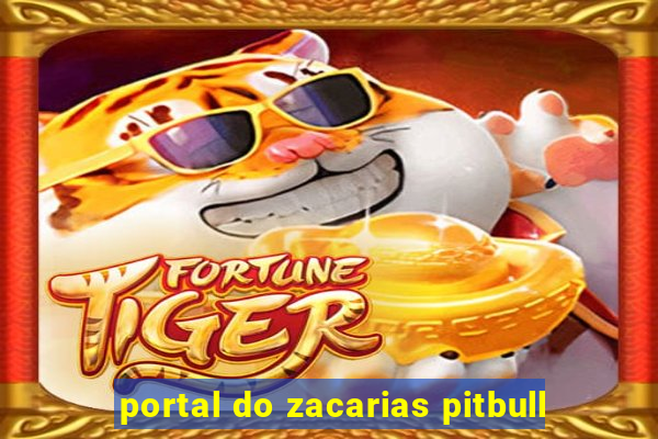 portal do zacarias pitbull